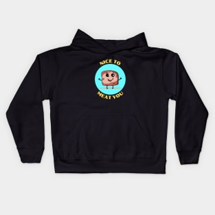 Nice To Meat You | Meat Pun Kids Hoodie